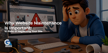 Why Website Maintenance Is Important: 10 Risks of Neglecting Your Site